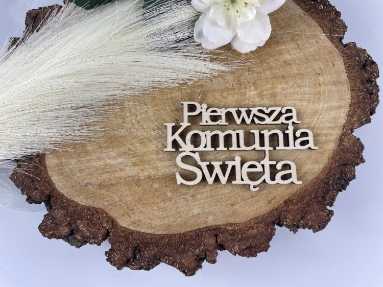 Napis. Pierwsza Komunia Święta. Wzór 2. Kolor sklejka drewniana Wielkość 6 cm x 10 cm