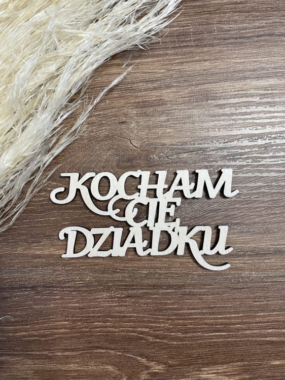 Napis. Kocham cię Dziadku. kolor sklejka drewniana