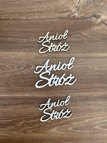 Napis. Anioł Stróż. Wzór 1. kolor sklejka drewniana Wielkość wys 5.5 cm, szer 8cm